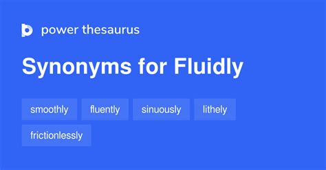 Find more similar words at wordhippo. . Fluidly synonym